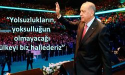 Erdoğan'dan yolsuzluk ve yoksuluğun olmayacağı ülke vadi!